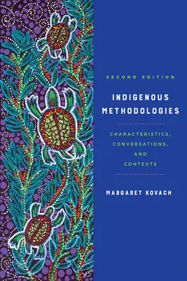 Metodologías indígenas: Características, conversaciones y contextos, segunda edición - Indigenous Methodologies: Characteristics, Conversations, and Contexts, Second Edition