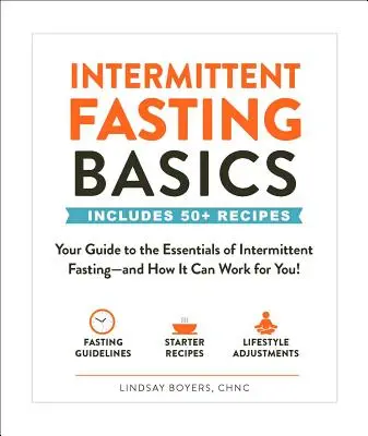 Fundamentos del Ayuno Intermitente: Su Guía para los Fundamentos del Ayuno Intermitente--¡Y Cómo Puede Funcionar para Usted! - Intermittent Fasting Basics: Your Guide to the Essentials of Intermittent Fasting--And How It Can Work for You!