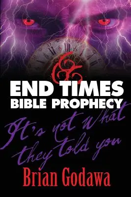 La Profecía Bíblica del Fin de los Tiempos: No es lo que te contaron - End Times Bible Prophecy: It's Not What They Told You