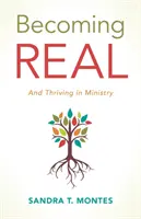 Llegar a ser real: Y prosperar en el ministerio - Becoming Real: And Thriving in Ministry