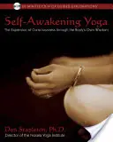 Yoga del Autodespertar: La Expansión de la Conciencia a Través de la Sabiduría Propia del Cuerpo [Con CD] - Self-Awakening Yoga: The Expansion of Consciousness Through the Body's Own Wisdom [With CD]