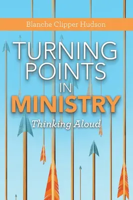 Puntos de inflexión en el ministerio: Pensar en voz alta - Turning Points in Ministry: Thinking Aloud