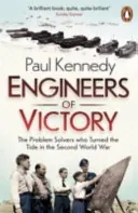 Ingenieros de la victoria - Los solucionadores de problemas que cambiaron las tornas en la Segunda Guerra Mundial - Engineers of Victory - The Problem Solvers who Turned the Tide in the Second World War