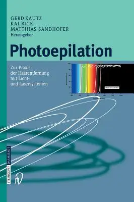 Photoepilation: Zur Praxis Der Haarentfernung Mit Licht- und Lasersystemen - Photoepilation: Zur Praxis Der Haarentfernung Mit Licht- Und Lasersystemen