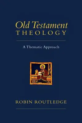 Teología del Antiguo Testamento: Un enfoque temático - Old Testament Theology: A Thematic Approach