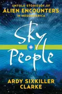 Gente del cielo: Historias no contadas de encuentros con extraterrestres en Mesoamérica - Sky People: Untold Stories of Alien Encounters in Mesoamerica