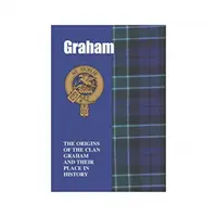 Graham - Los orígenes del clan Graham y su lugar en la historia - Graham - The Origins of the Clan Graham and Their Place in History