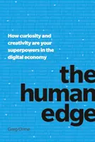 La ventaja humana: cómo la curiosidad y la creatividad son tus superpoderes en la economía digital - The Human Edge: How Curiosity and Creativity Are Your Superpowers in the Digital Economy