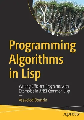 Programación de Algoritmos en LISP: Escribir programas eficientes con ejemplos en ANSI Common LISP - Programming Algorithms in LISP: Writing Efficient Programs with Examples in ANSI Common LISP