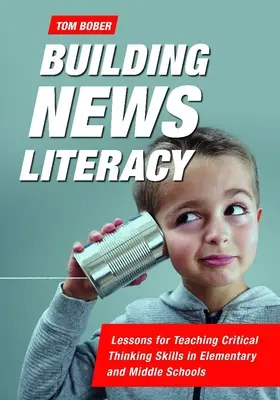 Alfabetización en noticias: Lecciones para enseñar habilidades de pensamiento crítico en escuelas primarias y secundarias - Building News Literacy: Lessons for Teaching Critical Thinking Skills in Elementary and Middle Schools