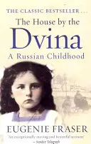 La casa junto al Dvina: Una infancia rusa - The House by the Dvina: A Russian Childhood