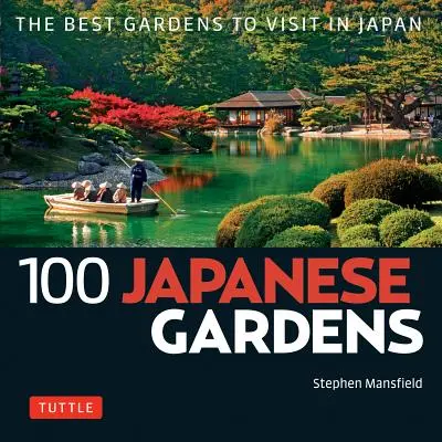 100 jardines japoneses: Los mejores jardines que visitar en Japón - 100 Japanese Gardens: The Best Gardens to Visit in Japan