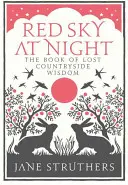 Cielo rojo de noche: El libro de la sabiduría rural perdida - Red Sky at Night: The Book of Lost Countryside Wisdom