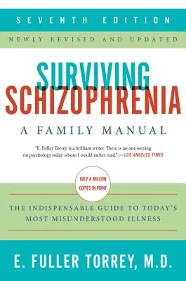 Sobrevivir a la esquizofrenia, 7ª edición: Manual para la familia - Surviving Schizophrenia, 7th Edition: A Family Manual