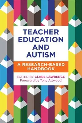 La formación del profesorado y el autismo: Un manual práctico basado en la investigación - Teacher Education and Autism: A Research-Based Practical Handbook