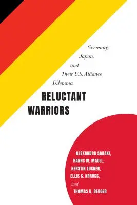 Guerreros reacios: Alemania, Japón y el dilema de su alianza con Estados Unidos - Reluctant Warriors: Germany, Japan, and Their U.S. Alliance Dilemma