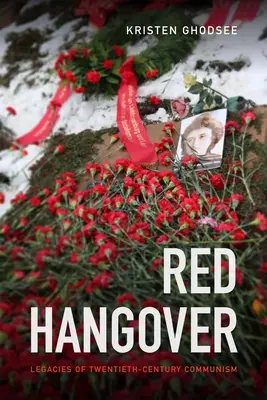 Resaca roja: Legados del comunismo del siglo XX - Red Hangover: Legacies of Twentieth-Century Communism