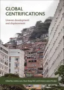 Gentrificaciones globales: Desarrollo desigual y desplazamiento - Global Gentrifications: Uneven Development and Displacement