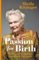 Pasión por el nacimiento: Mi vida Antropología, familia y feminismo - A Passion for Birth: My Life: Anthropology, Family and Feminism