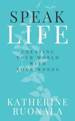 Habla de la vida: Crea tu mundo con tus palabras - Speak Life: Creating Your World With Your Words