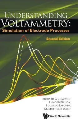 Entendiendo la Voltamperometría: Simulación de procesos con electrodos (2ª Edición) - Understanding Voltammetry: Simulation of Electrode Processes (Second Edition)