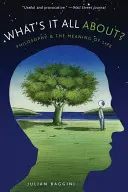 ¿De qué va todo esto?: Filosofía y sentido de la vida - What's It All About?: Philosophy and the Meaning of Life