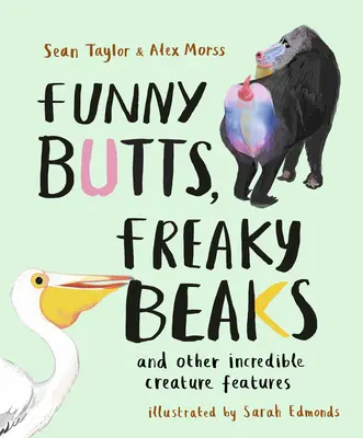 Traseros divertidos, picos raros: Y Otros Rasgos de Criaturas Increíbles - Funny Butts, Freaky Beaks: And Other Incredible Creature Features