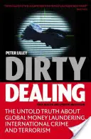 Los negocios sucios: La verdad no contada sobre el blanqueo mundial de dinero, la delincuencia internacional y el terrorismo - Dirty Dealing: The Untold Truth about Global Money Laundering, International Crime and Terrorism