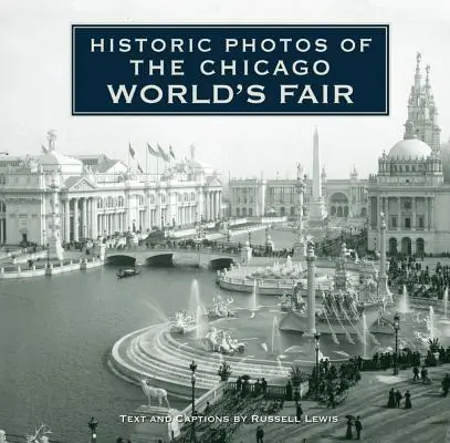 Fotos históricas de la Exposición Universal de Chicago - Historic Photos of the Chicago World's Fair