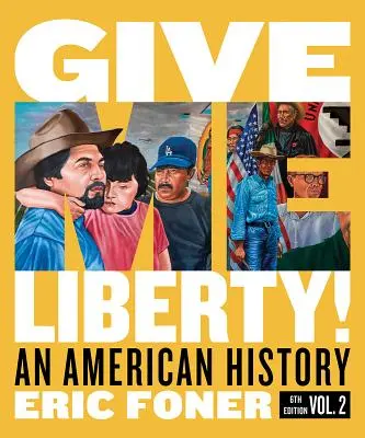 ¡Give Me Liberty! Una historia americana - Give Me Liberty!: An American History