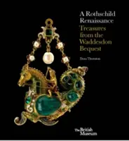 Un renacimiento Rothschild: El legado de Waddesdon - A Rothschild Renaissance: The Waddesdon Bequest