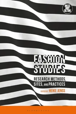 Estudios de moda: Métodos, lugares y prácticas de investigación - Fashion Studies: Research Methods, Sites, and Practices