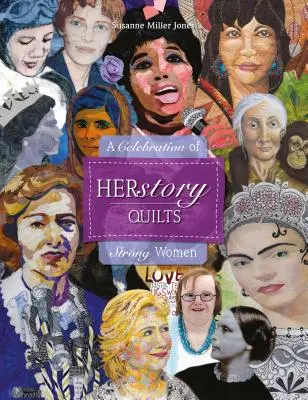 Herstory Quilts: Una celebración de mujeres fuertes - Herstory Quilts: A Celebration of Strong Women