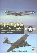 Spyflights and Overflights: Reconocimiento Aéreo Estratégico 1945-1960 - Spyflights and Overflights: Us Strategic Aerial Reconnaissance 1945-1960