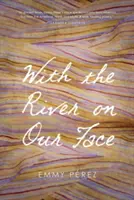 Con el río en la cara - With the River on Our Face