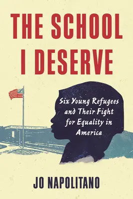 La escuela que merezco: Seis jóvenes refugiados y su lucha por la igualdad en Estados Unidos - The School I Deserve: Six Young Refugees and Their Fight for Equality in America