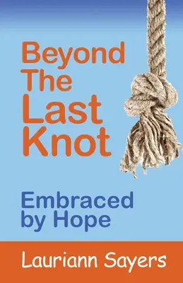 Más allá del último nudo: Abrazados por la esperanza - Beyond The Last Knot: Embraced by Hope