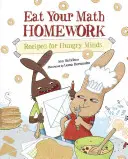 Cómete los deberes de matemáticas: Recetas para mentes hambrientas - Eat Your Math Homework: Recipes for Hungry Minds