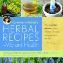 Recetas herbales de Rosemary Gladstar para una salud vibrante: 175 tés, tónicos, aceites, ungüentos, tinturas y otros remedios naturales para toda la familia - Rosemary Gladstar's Herbal Recipes for Vibrant Health: 175 Teas, Tonics, Oils, Salves, Tinctures, and Other Natural Remedies for the Entire Family