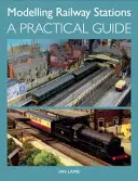 Modelado de estaciones de ferrocarril: Guía práctica - Modelling Railway Stations: A Practical Guide