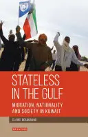 Apátridas en el Golfo: Migración, nacionalidad y sociedad en Kuwait - Stateless in the Gulf: Migration, Nationality and Society in Kuwait