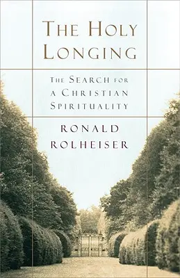 El anhelo santo: La búsqueda de una espiritualidad cristiana - The Holy Longing: The Search for a Christian Spirituality