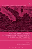 La Unión Europea en las organizaciones internacionales y la gobernanza mundial: Recent Developments - The European Union in International Organisations and Global Governance: Recent Developments