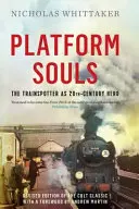 Platform Souls - El Trainspotter como héroe del siglo XX - Platform Souls - The Trainspotter as 20th-Century Hero