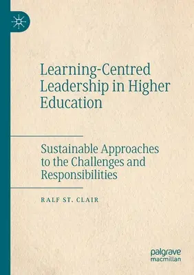 Liderazgo centrado en el aprendizaje en la enseñanza superior: Enfoques sostenibles de los retos y responsabilidades - Learning-Centred Leadership in Higher Education: Sustainable Approaches to the Challenges and Responsibilities