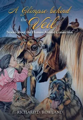 Un vistazo tras el velo: Historias sobre la conexión humano-animal - A Glimpse Behind the Veil: Stories About the Human-Animal Connection