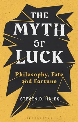 El mito de la suerte: Filosofía, destino y fortuna - The Myth of Luck: Philosophy, Fate, and Fortune