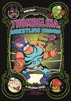 Pulgarcita, campeona de lucha - Novela gráfica - Thumbelina, Wrestling Champ - A Graphic Novel