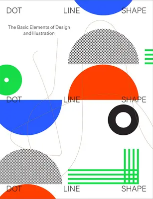 Punto Línea Forma: Los elementos básicos del diseño y la ilustración - Dot Line Shape: The Basic Elements of Design and Illustration