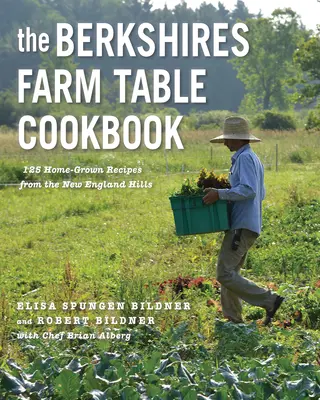 The Berkshires Farm Table Cookbook: 125 recetas caseras de las colinas de Nueva Inglaterra - The Berkshires Farm Table Cookbook: 125 Homegrown Recipes from the Hills of New England